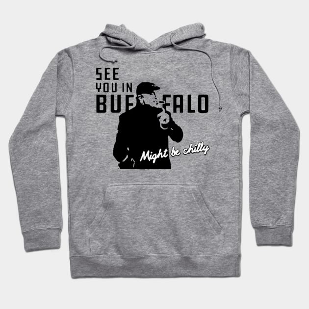 See You in Buffalo Might Be Chilly Hoodie by KellyCollDesigns